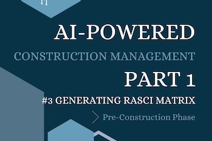 AI-Powered Construction Management - Part 1 Chapter 3: RASCI Matrix