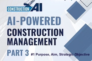 AI-Powered Construction Management Part 3 – Chapter 1: Project Purpose, Aim & Strategic Objective