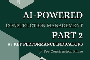 AI-Powered Construction Management Pt. 2 Chapter 3: Key Performance Indicators (KPIs) in Pre-Construction 