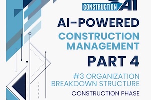 AI-Powered Construction Management Part 4 - #3: OBS - Construction Phase